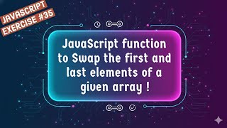 JavaScript function to Swap the First and Last elements of a given Array !
