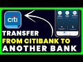 How to Transfer Money From Citibank App to Another Bank