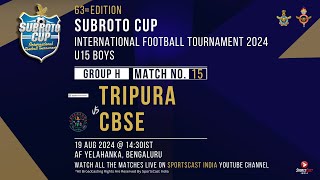 63RD EDITION SUBROTO CUP INTERNATIONAL FOOTBALL TOURNAMENT| U-15 BOYS| TRIPURA VS CBSE| AF YELAHANKA