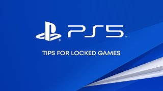 PS5 | Tips for Locked Games