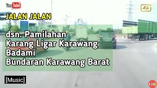 JALAN PAMILAHAN-KARANG LIGAR-BADAMI-BUNDARAN BADAMI KARAWANG BARAT