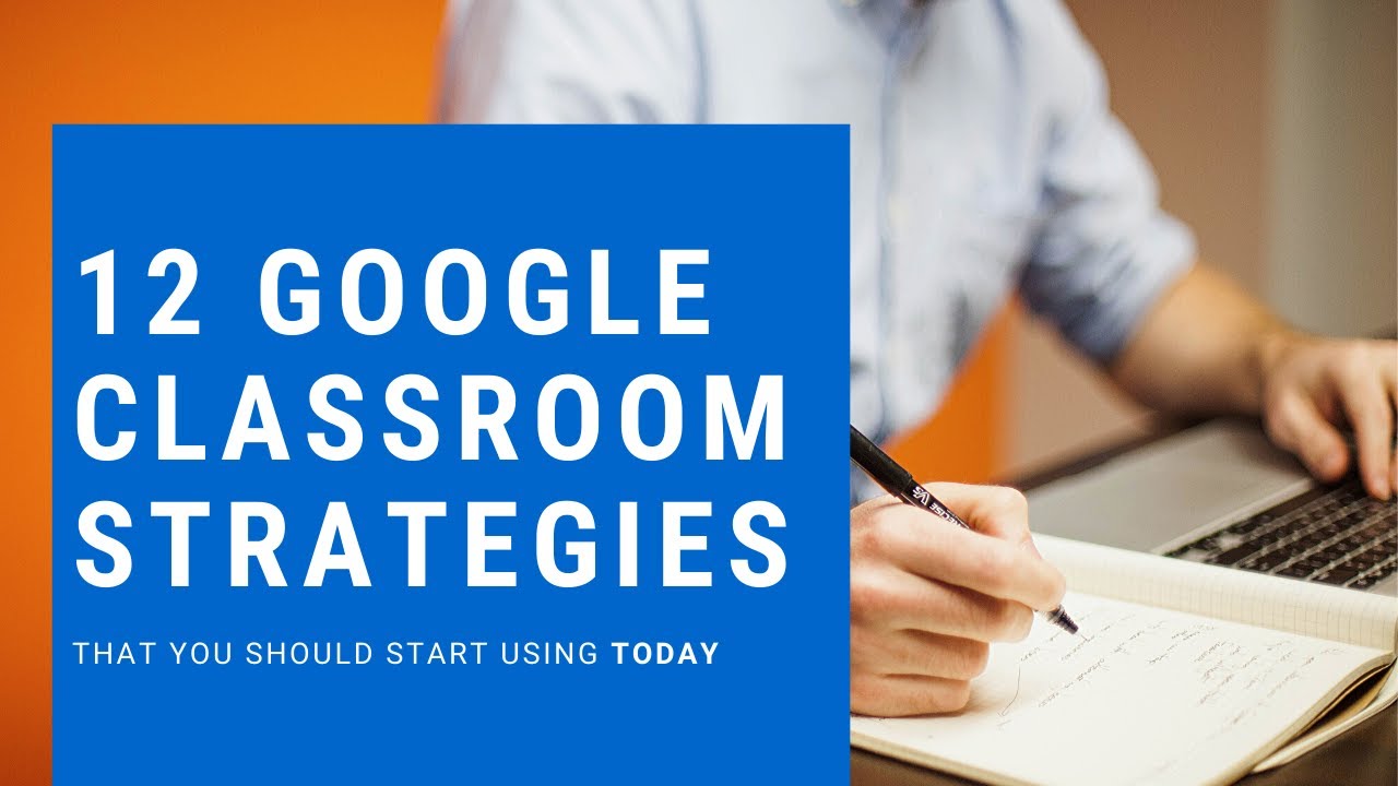 12 Google Classroom Strategies To Start Using Today - YouTube