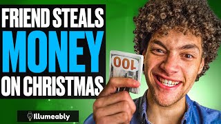 Friend STEALS MONEY On CHRISTMAS, He Lives To Regret It | Illumeably