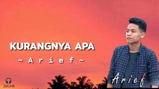 Arief - Kurangnya Apa (Lirik Lagu)