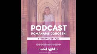 🎙️PODCAST POMÁHÁME DONOŠENÍ🍀Prekoncepční péče