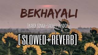 Bekhayali [slowed+reverb] | Kabirsingh | Lofi