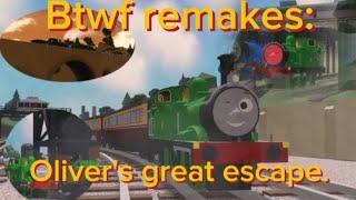 Btwf remakes:Oliver's great escape.