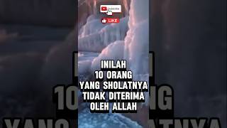 Inilah 10 orang yang sholatnya tidak diterima oleh ALLAH#shorts