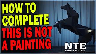 How to Complete "This is not a painting" Anomaly Commission | Neverness to Everness Guide