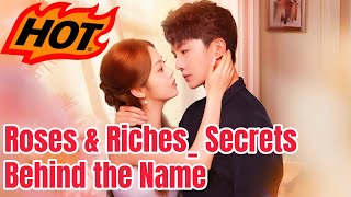 Roses & Riches: Secrets Behind the Name (DUBBED) | #dramabox #drama