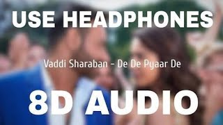 Vaddi Sharaban 8D Audio Song - De De Pyaar De  (Ajay Devgn, Rakul, Tabu )  8D SONG 3D AUDIO 3D SONG