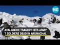 Arunachal: Bodies of 7 soldiers found after avalanche fury on Sunday; Rajnath Singh condoles