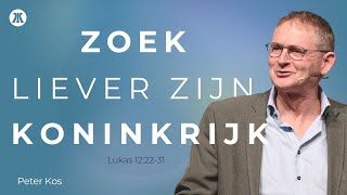 Zoek liever Zijn koninkrijk | De Meerkerk 10 november | Peter Kos