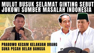 KETERLALUAN❗️ GINTING SEBUT JOKOWI SUMBER MASALAH INDONESIA, PRABOWO: KELAKUAN DEVIDE ET IMPERA