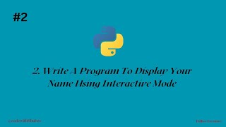 Write a Python Program To Display Your Name Using Interactive Mode? #python