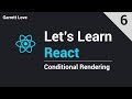 React - Conditional Rendering (Part 6)