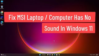 Fix MSI Laptop / Computer Has No Sound In Windows 11 | Fix Sound Problems On MSI