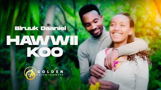 Biruuk Daaniel - Hawwii Koo - Ethiopian Oromo Music 2022 [Official Video]