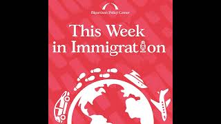 Ep. 187: The Outlook for Immigration Policy Under a New Congress and Presidency