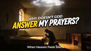 Why Doesn T God Answer My Prayers