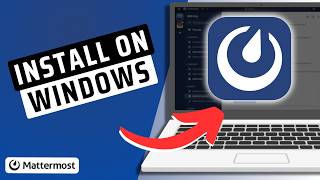 How To Install Mattermost On Windows- Step By Step Guide