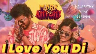 I Love You Di Song Thalapathy Vijay version | Mark Antony | GV Prakash | Shaju Edits
