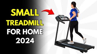 The Best Small Treadmill for Home/Apartment 2024