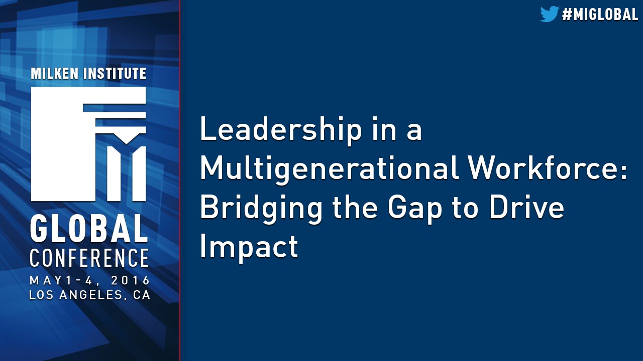 Leadership In A Multigenerational Workforce: Bridging The Gap To Drive ...