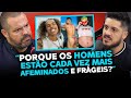 OS HOMENS ESTÃO CADA VEZ MAIS FRAGÉIS E AFEMINADOS QUAL É O REAL MOTIVO