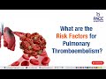 Pulmonary Thromboembolism Risk Factors | What are the Risk Factors of Pulmonary Thromboembolism?