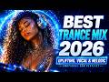 Best Trance Mix 2026 ⚡ Uplifting, Vocal & Melodic Trance | Emotional Progressive EDM