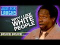 The Reason I Like White People | Bruce Bruce