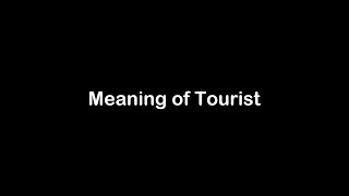 What is the Meaning of Tourist | Tourist Meaning with Example