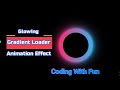 Glowing Gradient Loader Ring Animation Effects | CSS Animation Tutorial | #codingwithfun