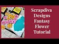 Scrapdiva Designs Fantasy Flower Tutorial