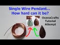 OxanaCrafts Simple Pendant Tutorial Attempt (Single Copper Wire Teardrop)