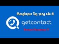 Cara Menghapus Tag di Aplikasi GetContact Secara Permanen Terbaru 2023