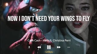 Cash Cash - Hero ft. Christina Perri (Lyrics | Sub Indo) Now I don't need your wings to fly
