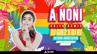 A Noni Oriya Remix DJ GOL2 x DJ RJ