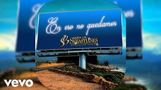 En Eso No Quedamos - Los Sebastianes (Audio Original)