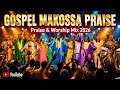 🔥 MAKOOSA FIRE PRAISE MIX 2026 | Non stop african gospel praise and worship 