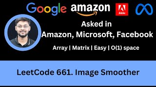 Solving LeetCode 661 Image Smoother | Array | Matrix | Amazon | Facebook | Easy | O(1) space