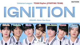 [STUDIO ver.] Universe League (유니버스 리그) TEAM Rhythm - IGNITION (Color Coded Lyrics) • huiyoon