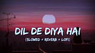 Dil Ka Dariya-[Slow and Reverb] Arijit Singh|