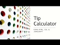 Tip Calculator - HTML/JS - Part 1