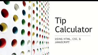 Tip Calculator - HTML/JS - Part 1