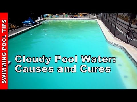 Cloudy Pool Water, Causes and Cures Cloudy Pool Water, Causes and Cures