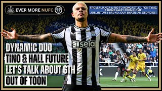 NUFC DYNAMIC DUO CHANGE THE GAME | TINO & HALL THE FUTURE | LET'S TALK ABOUT 6TH | OUT OF TOON