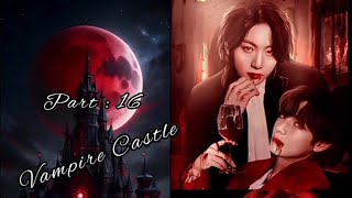 Vampire Castle part : 16 ( Taekook ff ) 💜