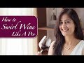 How To Swirl Wine Like a Pro | The Perfect Pour | Vaniitha Jaiin